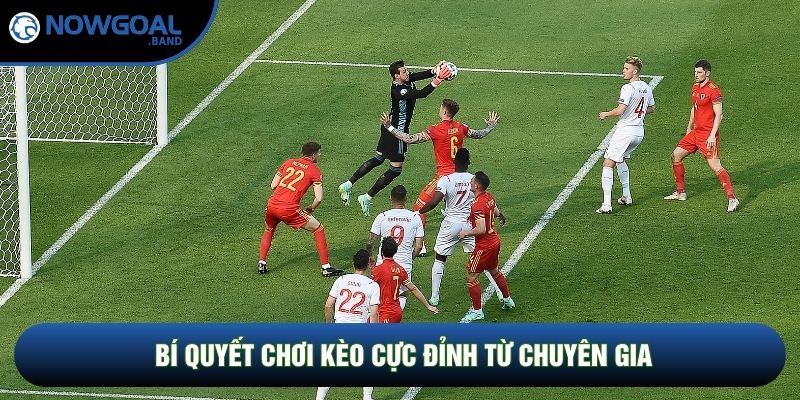 Bí quyết chơi kèo cực đỉnh từ chuyên gia