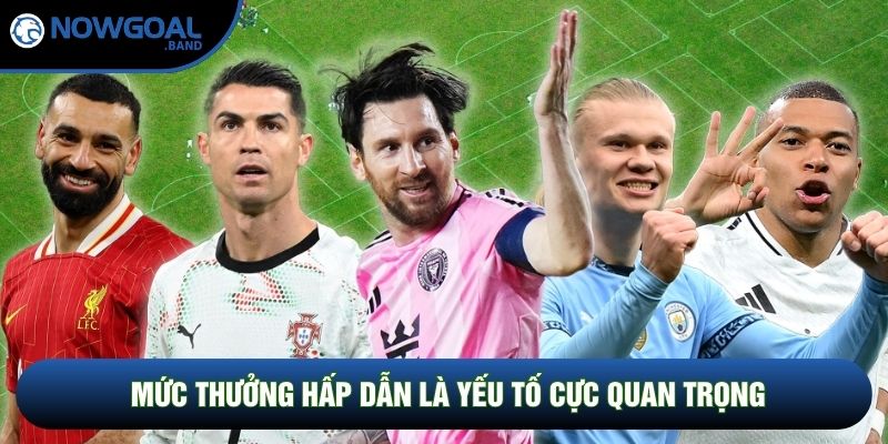 Mức thưởng hấp dẫn là yếu tố cực quan trọng Mức thưởng hấp dẫn là yếu tố cực quan trọng