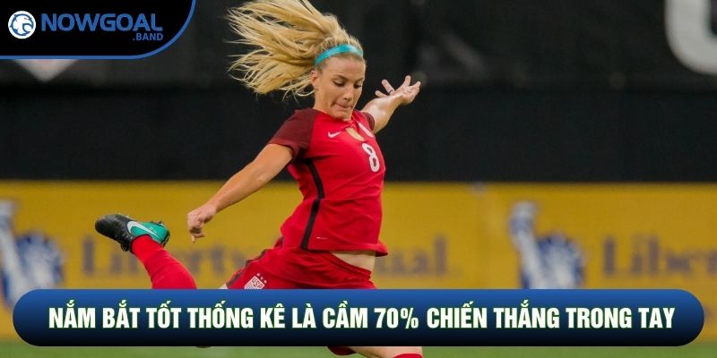 Nắm bắt tốt thống kê là cầm 70% chiến thắng trong tay Nắm bắt tốt thống kê là cầm 70% chiến thắng trong tay