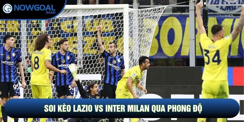 Soi kèo Lazio vs Inter Milan qua phong độ Soi kèo Lazio vs Inter Milan qua phong độ