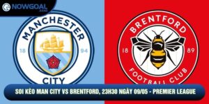 Soi Kèo Man City Vs Brentford, 23h30 Ngày 09/05 - Premier League