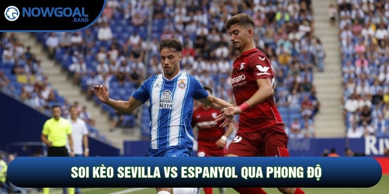 Soi kèo Sevilla vs Espanyol qua phong độ