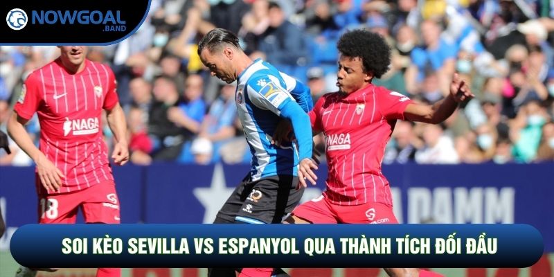 Soi kèo Sevilla vs Espanyol qua thành tích đối đầu