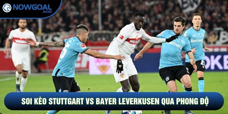 Soi kèo Stuttgart vs Bayer Leverkusen qua phong độ